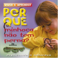 Por que minhoca não tem perna? Por que minhoca não tem perna?