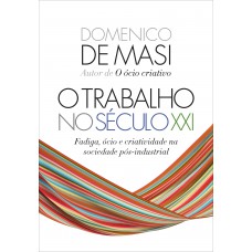 O trabalho no século XXI O trabalho no século XXI