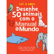 Desenhe 50 animais com o Manual do Mundo