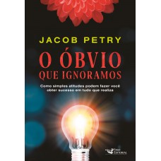 O Óbvio que Ignoramos O Óbvio que Ignoramos
