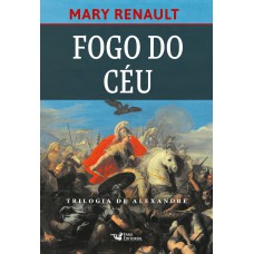 Fogo do céu – Romance sobre Alexandre, O grande. Fogo do céu – Romance sobre Alexandre, O grande.
