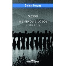 Sobre meninos e lobos - mystic river Sobre meninos e lobos - mystic river