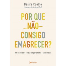 Por que não consigo emagrecer? Por que não consigo emagrecer?