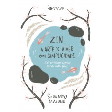 Zen – A arte de viver com simplicidade Zen – A arte de viver com simplicidade