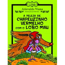 A peleja de Chapeuzinho Vermelho com o Lobo Mau A peleja de Chapeuzinho Vermelho com o Lobo Mau