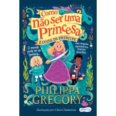 Como não ser uma princesa: é coisa de príncipe Como não ser uma princesa: é coisa de príncipe