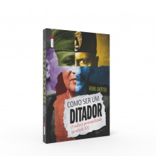 Como ser um ditador Como ser um ditador