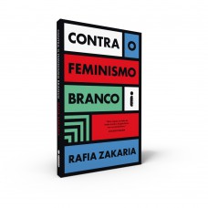 Contra o Feminismo Branco Contra o Feminismo Branco