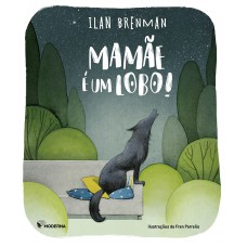Mamãe é um lobo! Mamãe é um lobo!