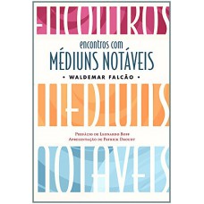 ENCONTROS COM MÉDIUNS NOTÁVEIS ENCONTROS COM MÉDIUNS NOTÁVEIS
