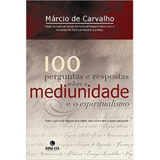 100 PERGUNTAS E RESPOSTAS SOBRE A MEDIUNIDADE E O ESPIRITUALISMO 100 PERGUNTAS E RESPOSTAS SOBRE A MEDIUNIDADE E O ESPIRITUALISMO