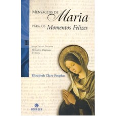 Mensagens de Maria para momentos felizes Mensagens de Maria para momentos felizes