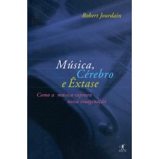 Música, cérebro e êxtase Música, cérebro e êxtase
