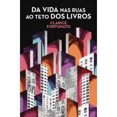 Da vida nas ruas ao teto dos livros Da vida nas ruas ao teto dos livros