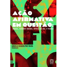 Ação Afirmativa Em Questão: Brasil, Estados Unidos , África Do Sul E França Ação Afirmativa Em Questão: Brasil, Estados Unidos , África Do Sul E França