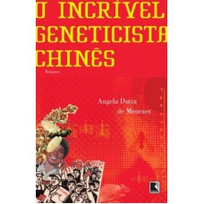 O incrível geneticista chinês O incrível geneticista chinês