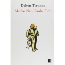 Macho não ganha flor