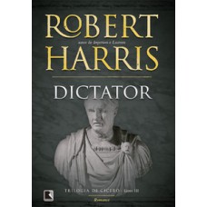 Dictator (Vol. 3 Trilogia de Cícero) Dictator (Vol. 3 Trilogia de Cícero)