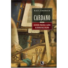 Cardano: Ascensão, tragédia e glória na renascença italiana Cardano: Ascensão, tragédia e glória na renascença italiana