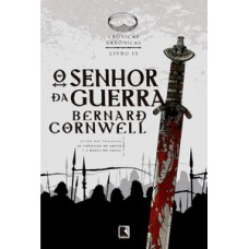 O senhor da guerra (Vol. 13 Crônicas Saxônicas) O senhor da guerra (Vol. 13 Crônicas Saxônicas)