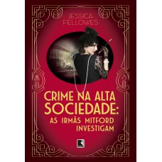 Crime na alta sociedade (vol. 2 as irmãs mitford investigam)