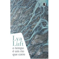 O tempo é um rio que corre O tempo é um rio que corre