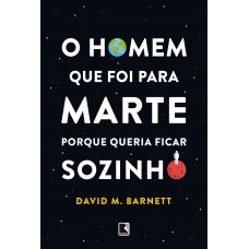 O homem que foi para marte porque queria ficar sozinho