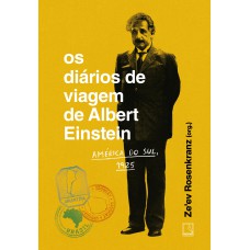 Os diários de viagem de Albert Einstein: América do Sul, 1925 Os diários de viagem de Albert Einstein: América do Sul, 1925