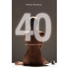 40: um romance feminino 40: um romance feminino