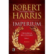 Imperium (Vol. 1 Trilogia de Cícero) Imperium (Vol. 1 Trilogia de Cícero)