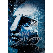 O rei do inverno (vol. 1 as crônicas de artur)
