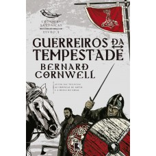 Guerreiros da tempestade (vol. 9 crônicas saxônicas)