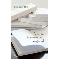 A arte de recusar um original A arte de recusar um original
