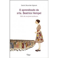 O aprendizado da srta. Beatrice Hempel - Diário de uma jovem professora O aprendizado da srta. Beatrice Hempel - Diário de uma jovem professora