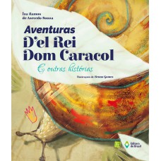 Aventuras d''''el rei Dom Caracol e outras histórias Aventuras d''''el rei Dom Caracol e outras histórias