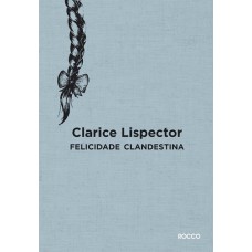 Felicidade clandestina Felicidade clandestina