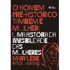 O homem pré-histórico também é mulher O homem pré-histórico também é mulher