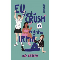 Eu, minha crush e minha irmã Eu, minha crush e minha irmã