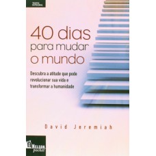 40 dias para mudar o mundo 40 dias para mudar o mundo