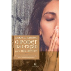 O poder da oração para mulheres O poder da oração para mulheres