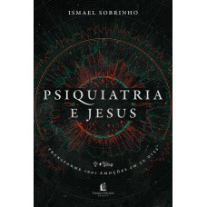 Psiquiatria e Jesus Psiquiatria e Jesus