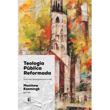Teologia Pública Reformada Teologia Pública Reformada