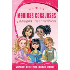 Meninas Corajosas - Amigas Inseparáveis Meninas Corajosas - Amigas Inseparáveis