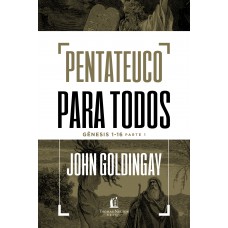 Pentateuco para todos: Gênesis 1-16 – Parte 1 Pentateuco para todos: Gênesis 1-16 – Parte 1