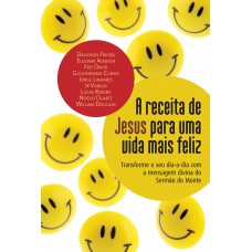 A receita de Jesus para uma vida mais feliz A receita de Jesus para uma vida mais feliz