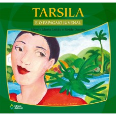 Tarsila e o papagaio Juvenal Tarsila e o papagaio Juvenal