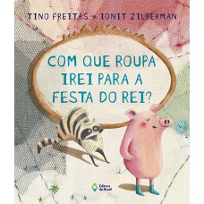 Com que roupa irei para a festa do rei? Com que roupa irei para a festa do rei?