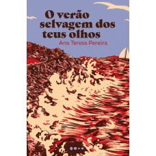 O verão selvagem dos teus olhos O verão selvagem dos teus olhos