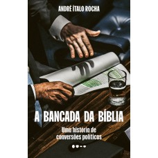 A bancada da Bíblia A bancada da Bíblia