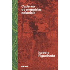 Caderno de memórias coloniais Caderno de memórias coloniais